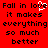 Red background with black pixelated text reading "Fall in love it makes everything so much better" and a white heart symbol replacing the 'o' in 'love'.