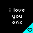 Pixelated text 'i love you eric' in white lowercase letters above a cyan triangular shape with a heart symbol on black background.