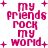 Pixelated pink text reads 'my friends rock my world' with plus signs on a white background, displayed in four distinct arrangements across observations.
