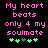 Pixelated text in pink reads 'My heart beats only 4 my soulmate' above green and dark green plus signs on black background.
