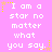 Pixelated text on a pink background with yellow stars, repeating "I am a star no matter what you say." in white block letters.