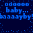 Blue pixelated text repeats 'baby...' and 'baaaayby' on a dark blue background with scattered light blue dots.