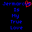 Pixelated blue text reads "Jermarcus Is My True Love" with a red heart symbol replacing the 'u' in Jermarcus on one side.