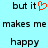 Pixelated text on light blue background with red heart symbol replacing 'love' in 'but it makes me happy' phrase.