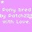 Pixelated text repeats 'Pony bred by Patchz22y with Love' on a light purple background with scattered white stars.