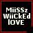 Four identical black square with red borders display white pixelated text reading "MiiSSz WiicKEd lOVE"; two include small red symbols in the bottom-right corner