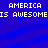 Blue background with pixelated white text reading "AMERICA IS AWESOME" repeated twice in a