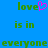 Blue background with green pixelated text 'love is in everyone' and a pink pixelated heart replacing the 'o' in 'love' on the left side.