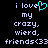 Pixelated text reads 'i love my crazy, wierd, friends<33' with a cyan heart symbol replacing the letter 'o' in 'love'.