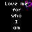 Pixelated text reads 'Love me for who I am' with a pink heart symbol replacing the letter 'e' in 'me', displayed on black background.