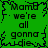 Green background with black text repeating 'Mama we're all gonna die' in four quadrants, framed by jagged black border.