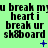 Green background with repeated black text 'u break my heart i break ur skateboard' and blue pixelated symbols in a pattern