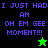 Pixelated text reads "I JUST HAD AN OH EM GEE MOMENT!!!" in purple on black and green backgrounds with a small star icon.