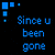 Four color variations of the phrase 'Since u been gone' appear in a with pixelated text and colored square accents on black background