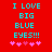 Red background with cyan text reading "I LOVE BIG BLUE EYES!!!" and five pink heart symbols below the text.