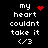 Pixelated text reads 'my heart couldnt take it </3' with red pixel art symbols replacing the heart in each frame.