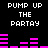 Pixelated text and audio visualizer bars on black background, with repeated 'PUMP UP THE PARTAY' phrases in white block letters.