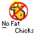Static pixel art icon featuring a yellow stick figure with red prohibition symbol and text "No Fat Chicks" on gray background.