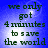Blue background with dark green text reading 'we only got 4 minutes to save the world' in four identical arranged in a