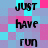 Pixelated text 'JUST', 'have', and 'run' arranged in a on a checkered background of cyan, pink, and purple squares