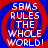 Four identical pixelated display red and blue spiral backgrounds with white text reading "SBMS RULES THE WHOLE WORLD!" in a retro digital style