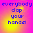 Four identical display blue pixelated text reading 'everybody clap your hands!' on a gradient background shifting from yellow to pink