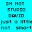 Four identical pixelated text in cyan, blue, magenta, and light blue with black block letters reading "IM NOT STUPID DAVID just a little not smart"
