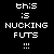 Pixelated text animation on black background with three of 'this is NUCKING FUTS' and punctuation variations