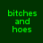 Green pixelated text 'bitches and hoes' on dark green background with pink rectangular overlays shifting across text lines.