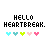 Pixelated text reads HELLO HEARTBREAK. with five colored hearts below on white background.