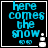 Pixelated cyan text "here comes the snow" on black background with white snowman and two small circles, four variations show different snowman states.