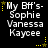 Black background with white text reading "My Bff's- Sophie Vanessa Kaycee" and yellow star decorations in four corners.