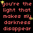 Pixelated text repeats 'you're the light that makes my darkness disappear' in coral letters with yellow and green stars on black background.