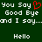 Green background with white pixelated text repeating 'You Say Good Bye and I say... Hello' across two , a red heart symbol replacing the word 'I' in the top-left