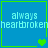 Blue square icon with green border displaying 'always heartbroken' text and pixelated hearts in four quadrants.