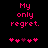Pink pixelated text "My only regret." on black background with five pink hearts below, one heart darker than others.