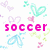 Pixelated text 'soccer is life' in pink, purple, and green over a white background with pastel heart and butterfly shapes.