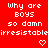Red background with repeated white text 'Why are BOYS so damn irresistible' and heart/arrow symbols in a