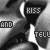 Black-and-white animation of a person's mouth kissing with text overlays reading KISS, AND, TELL in pixelated font.