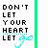 Pixelated text reads "DON'T LET YOUR HEART LET" with a teal and green gradient background, featuring subtle animation changes in the lower-right corner.