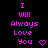 Pixelated text 'I Will Always Love You' in bright pink with a small heart symbol on a black background, arranged in a pattern
