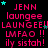Black background with repeated pink text and cyan stars, featuring 'JENN laungee LAUNGEE!! LMFAO !! ily sistah!' in pixelated font.