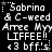 Static pixel art displays repeated text blocks with 'Sabrina & C-weed Artee Myy LIFFEE!! <3 bff's' in white on black, featuring star and dot accents.