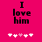 A bright pink background displays black text reading "I love him" with five pixelated heart symbols below, where the third heart is pink and the rest are white.