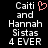 Black background with white pixelated text reading "Caiti and Hannah Sistas 4 EVER" and a pink heart symbol replacing the 'o' in 'Caiti'.