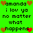 Green background with black text repeating 'amanda i lov ya no matter what happens' flanked by brown and red pixel hearts.