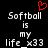 Pixelated text reads "Softball is my life_x33" with a red heart symbol above the left instance, displayed in two identical side-by-side on black background