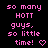 Pixelated pink text on black background with heart symbol, displayed as a contact sheet of two identical frames showing the phrase "so many HOTT guys, so little time!" followed by a pixelated heart.