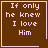 Four brown square with pink text reading "If only he knew I love Him" arranged in a , each bordered by thin pink lines