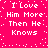 A bright pink pixelated image with white text repeating "I Love Him More Then He Knows" in two , surrounded by scattered white dots